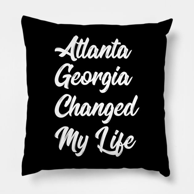 atlanta georgia changed my life Pillow by IRIS