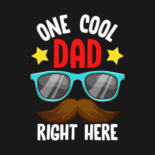 One Cool Dad Right Here! Funny Gift for Father’s Day T-Shirt