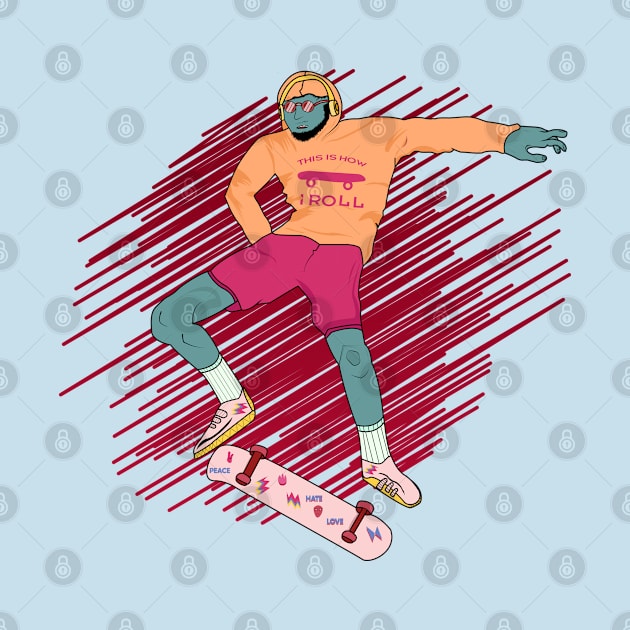 This Is How I Roll Skateboard by JHFANART