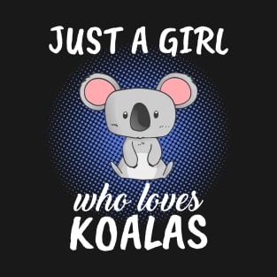 Just A Girl Who Loves Koalas T-Shirt