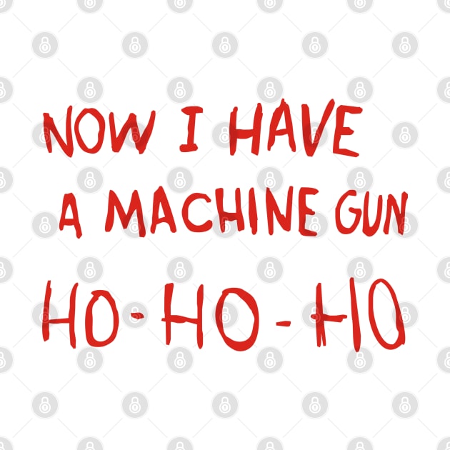 Die Hard - Now I Have A Machine Gun Ho-Ho-Ho by Dreamteebox