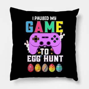 I Paused My Game To Egg Hunt Easter Funny Gamer Boys Kids Pillow