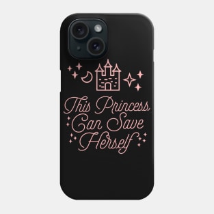 This Princess Can Save Herself Feminist Quote Phone Case