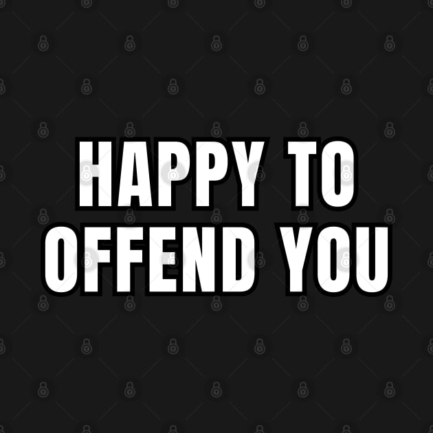 Happy To Offend You by Spatski