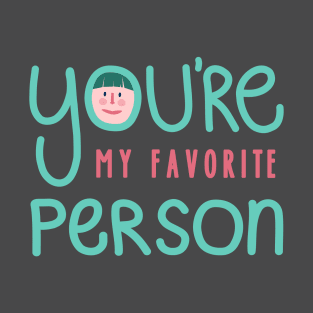 You're My Favorite Person T-Shirt