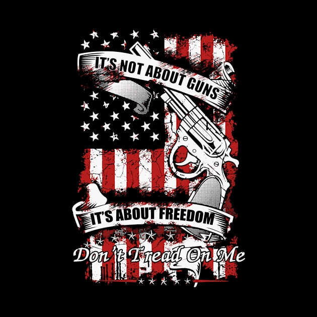 It's Not About Guns, It's About Freedom by AlphaDistributors