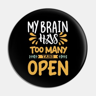 My Brain Has Too Many Tabs Open. Typography Pin