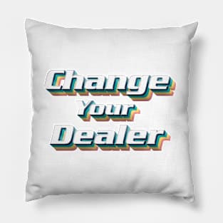 Change Your Dealer Pillow