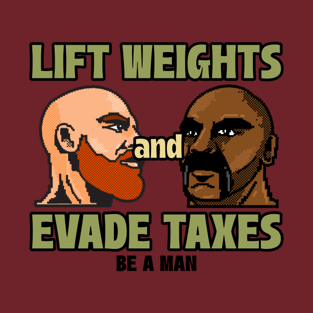 LIFT WEIGHTS & EVADE TAXES by Thom ^_^