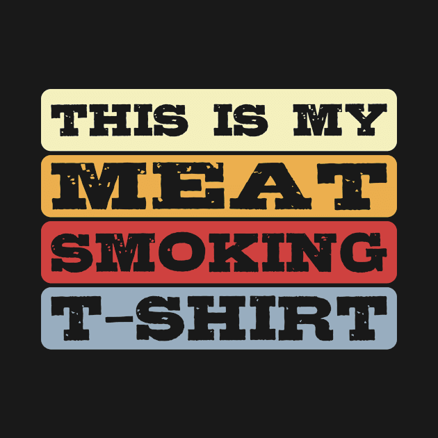 This Is My Meat Smoking T-Shirt by PunchiDesign