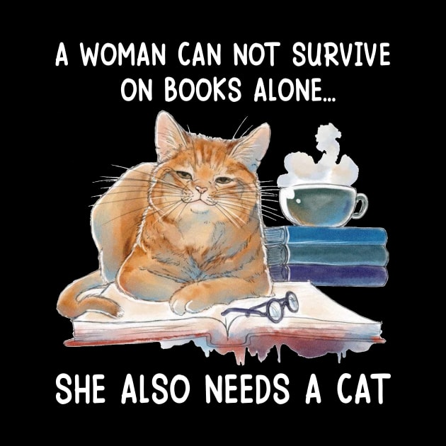 A Woman Cannot Survive On Books Alone She Also Needs A Cat by Jenna Lyannion