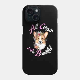 All Corgis Are Beautiful Phone Case