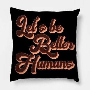 Vintage Retro Skin tone Let's Be Better Humans Pillow