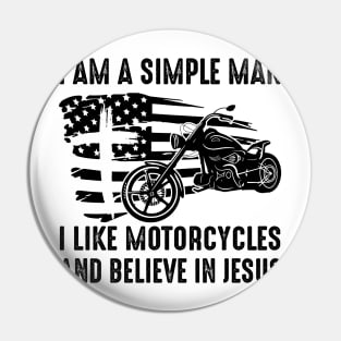 I Am A Simple Man I Like Motorcycles And Believe In Jesus Pin