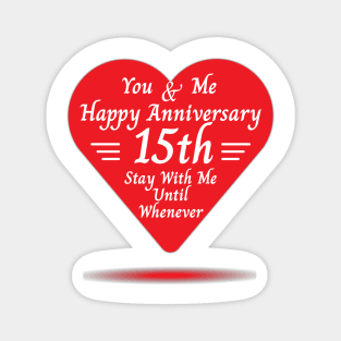 Happy 15th Anniversary, You & Me Magnet