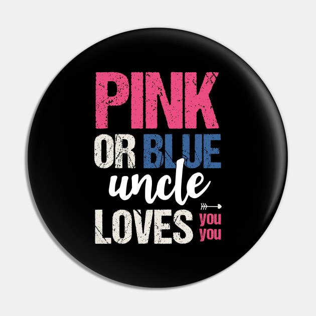 Pink or blue uncle loves you Pin by Tesszero