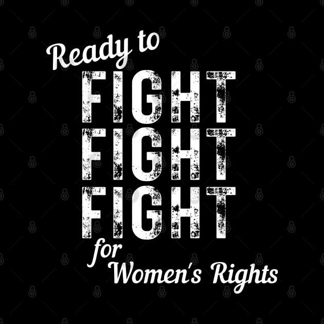 Ready to FIGHT for Women's Rights Vintage Distressed by MalibuSun