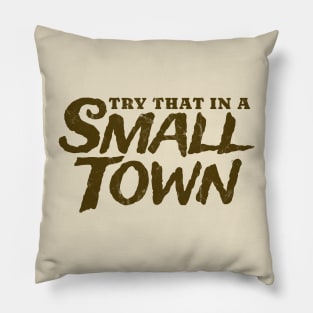 try that in a small town vintage Pillow