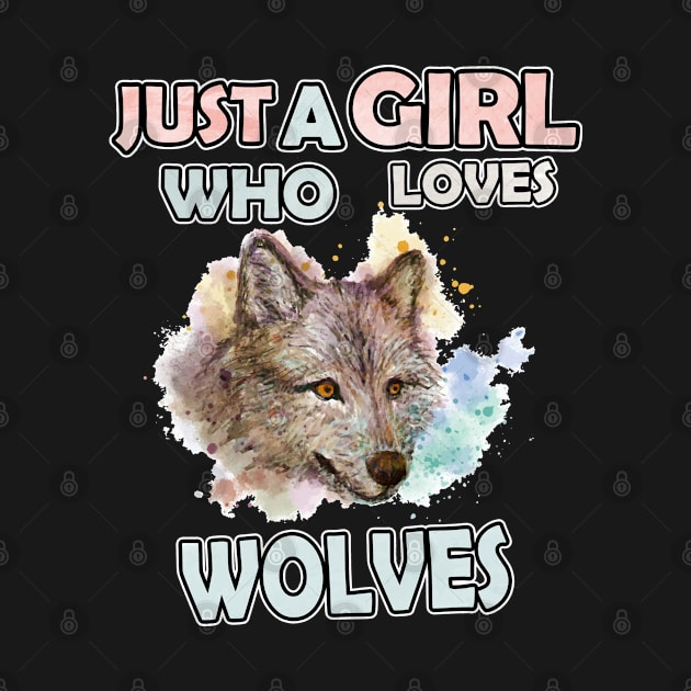 wolf lover Gift Just a Girl Who Loves Wolves Watercolor by Marcekdesign