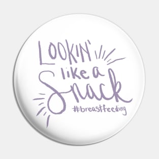 Lookin' like a Snack - #breastfeeding Pin