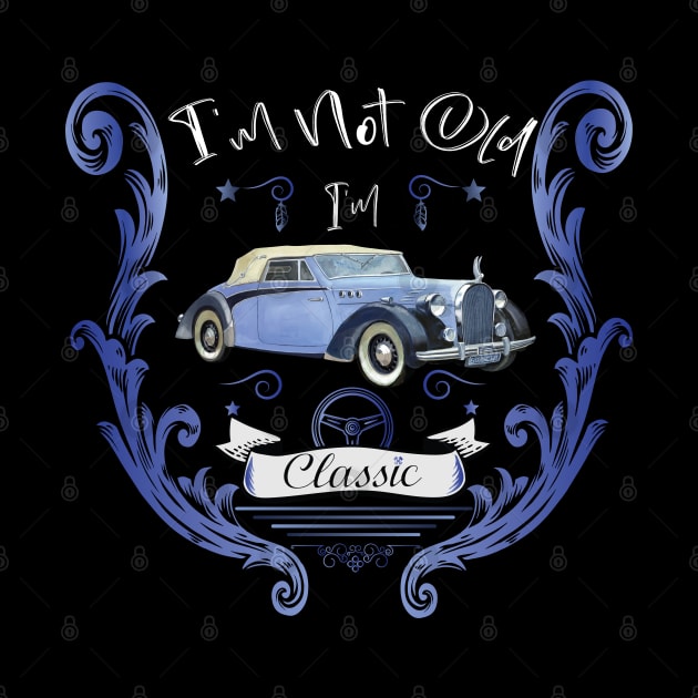 I'm Not Old I'm Classic Blue Car by R-Design-1