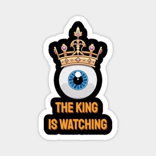 The King Is Watching Magnet