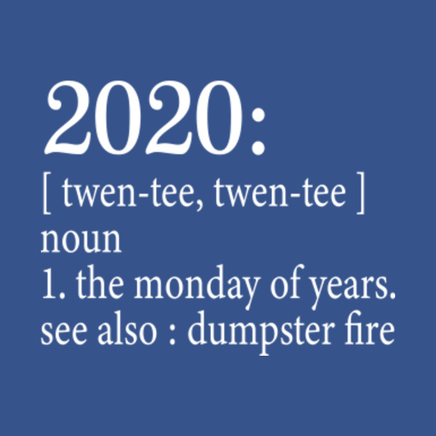 Dumpster Fire - 2020 Definition - Monday of Years - 2020 Definition - T-Shirt