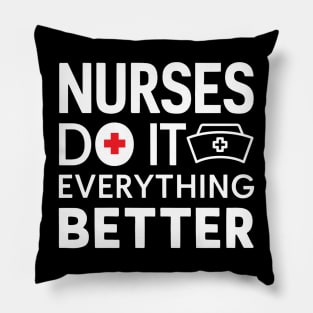 Nurses Do It Everything Better Pillow