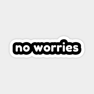 No Worries. Funny Sarcastic Saying Magnet