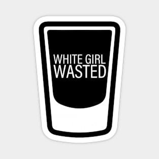 White Girl Wasted Magnet