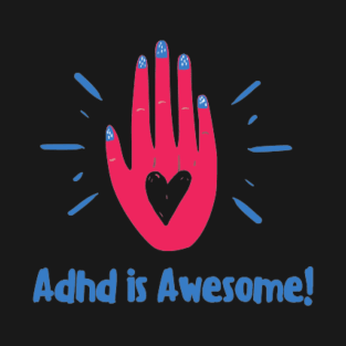 Adhd is awesome T-Shirt
