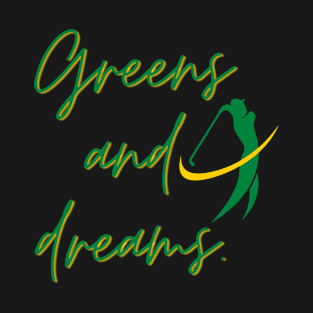 Greens And Dreams Design T-Shirt