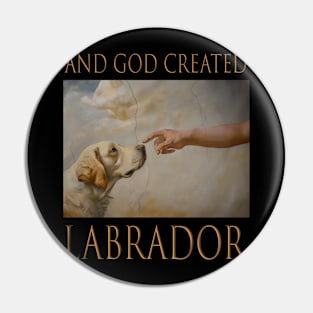 And God Created Labrador Pin