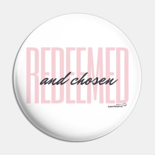 Redeemed and Chosen Pin