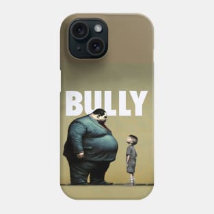 Bully No. 1: You are NOT the Boss of Me... not today! Phone Case