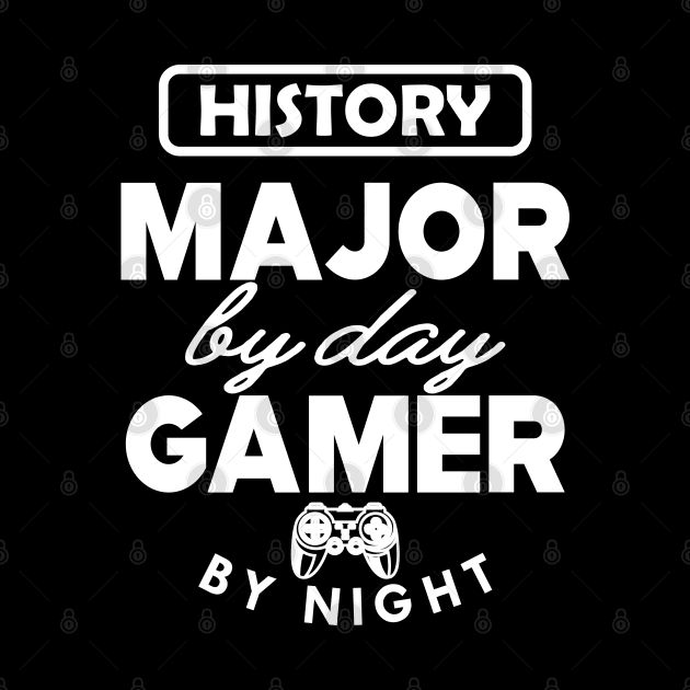 History major by day gamer by night by KC Happy Shop