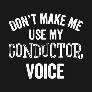 Conductor Voice Funny Gift Band Choir Orchestra Music Teacher T-Shirt