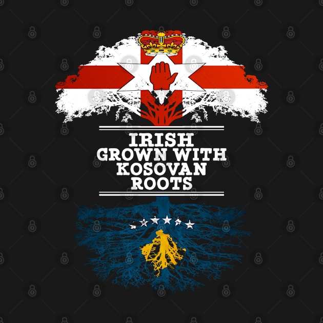 Northern Irish Grown With Kosovan Roots - Gift for Kosovan With Roots From Kosovo by Country Flags