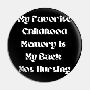 My Favorite Childhood Memory Is My Back Not Hurting Pin