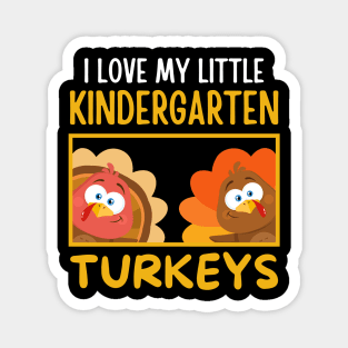 I Love My Little Kindergarten Turkeys Funny Teachers Magnet