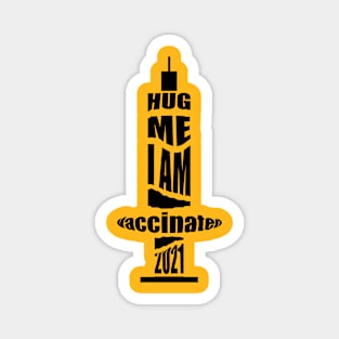 Hug me I am Vaccinated Magnet