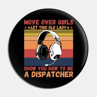 Move Over Girls Let This Old Lady Show You HowTo Be A Dispatcher Pin