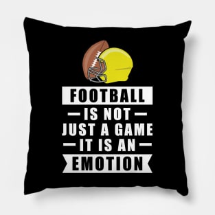 Football Is Not Just A Game, It Is An Emotion Pillow