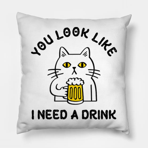 You Look Like I Need A Drink Pillow by Three Meat Curry