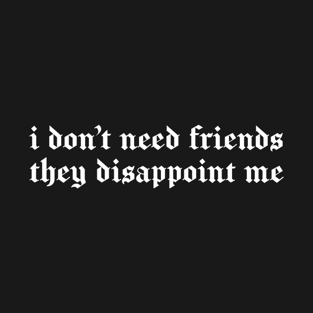 i don't need friends by scrims