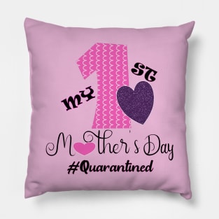 my first mothers day quarantined 2020 first mothers day gift Pillow