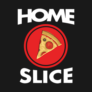 Home Slice gift for you T-Shirt