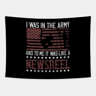 I was in the army, and to me it was like a newsreel Tapestry