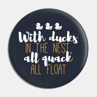 Funny Ducks and Quack Float Puns Quote Design III Pin