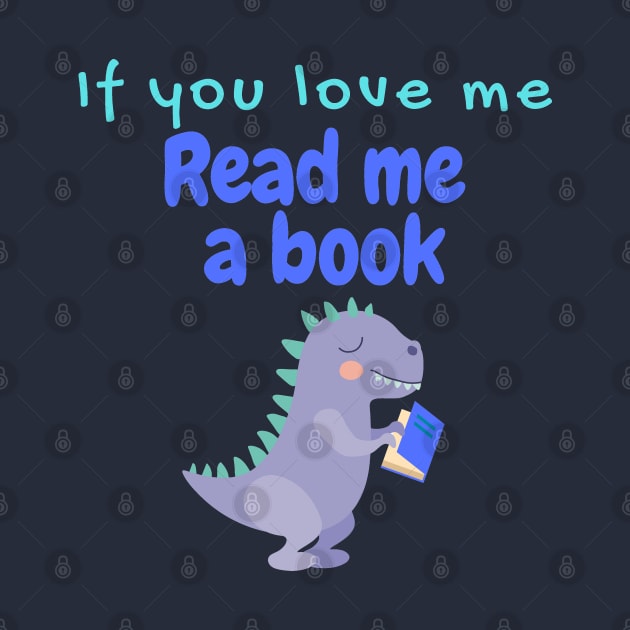 If You Love Me Read Me a Book with a T-rex by EdenLiving